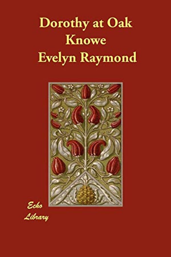 Cover Art for 9781406856835, Dorothy at Oak Knowe by Evelyn Raymond