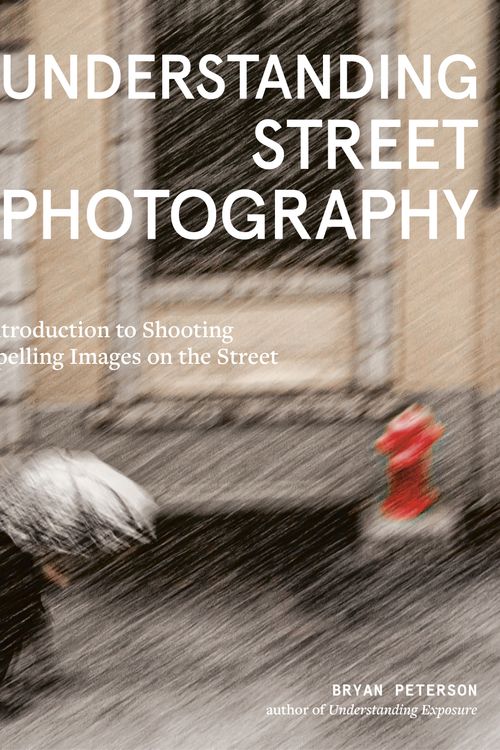 Cover Art for 9781984860583, Understanding Street Photography by Bryan Peterson