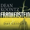 Cover Art for 9783641078553, Frankenstein - Das Gesicht by Dean Koontz, Kevin J. Anderson