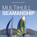 Cover Art for B07F3BXCPK, Multihull Seamanship: An A-Z of skills for catamarans & trimarans / cruising & racing (Skipper's Library Book 3) by Le Sueur, Gavin