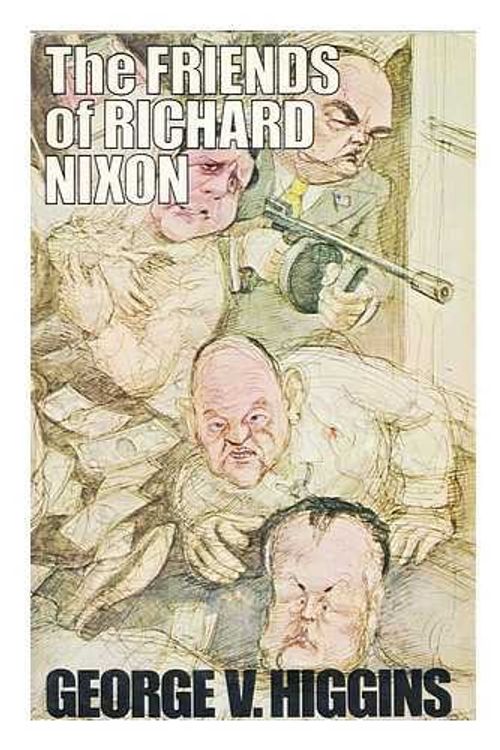 Cover Art for 9780345252265, Friends of Richard Nixon, The by George V. Higgins