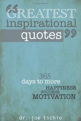 Cover Art for 9781481900805, Greatest Inspirational Quotes: 365 days to more Happiness, Success, and Motivation by Joe Tichio