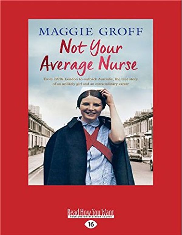 Cover Art for 9781525268885, Not Your Average Nurse by Maggie Groff
