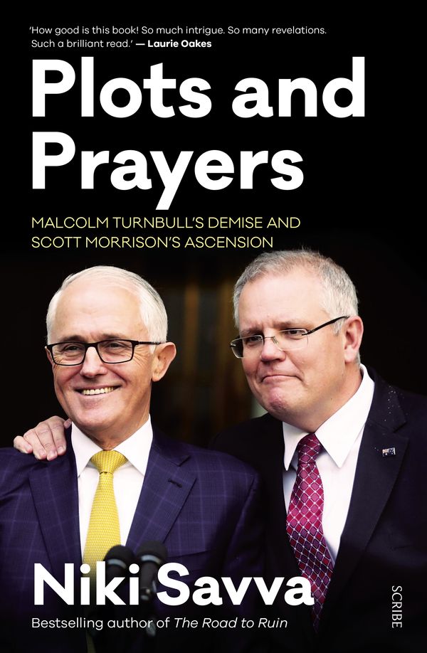 Cover Art for 9781925849189, Plots and Prayers: Malcolm Turnbull's demise and Scott Morrison's ascension by Niki Savva