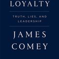 Cover Art for 9781250192455, A Higher Loyalty: Truth, Lies, and Leadership by James Comey