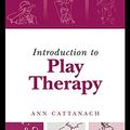 Cover Art for 9781583912478, Introduction to Play Therapy by Ann Cattanach
