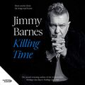 Cover Art for B08BX3SJXK, Killing Time: Short Stories from the Long Road Home by Jimmy Barnes