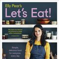 Cover Art for 9780008219529, Elly Pear's Let's Eat: Simple, delicious food for everyone, every day by Elly Curshen