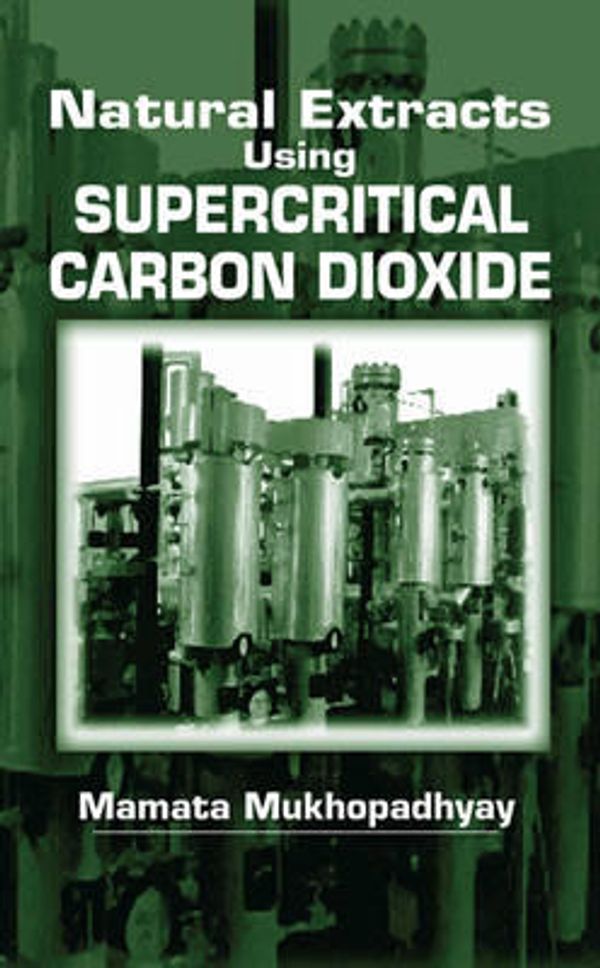 Cover Art for 9780849308192, Natural Extracts Using Supercritical Carbon Dioxide by Mamata Mukhopadhyay