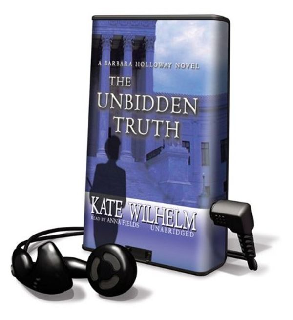 Cover Art for 9781433271816, The Unbidden Truth: A Barbara Holloway Novel [With Headphones] by Kate Wilhelm