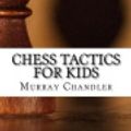 Cover Art for 9781973869702, Chess Tactics for Kids by Murray Chandler