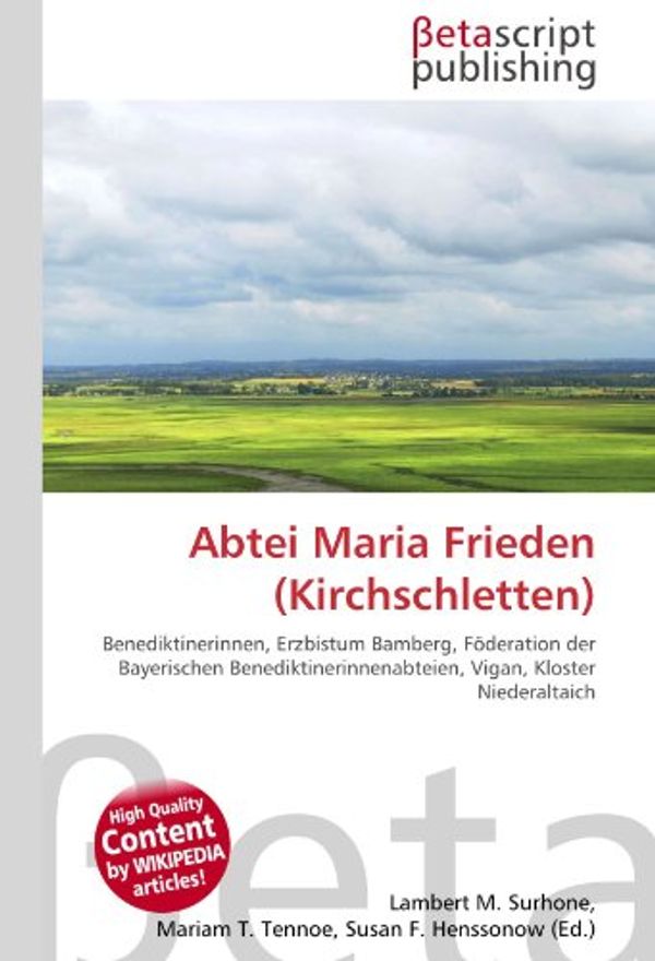Cover Art for 9786130458195, Abtei Maria Frieden (Kirchschletten) by Lambert M. Surhone