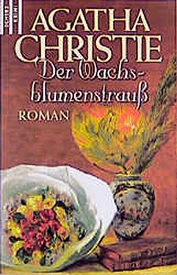 Cover Art for 9783502510970, Der Wachsblumenstrauß by Agatha Christie, Mary Westmacott