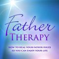 Cover Art for B0721P3VR2, Father Therapy by Doreen Virtue, Andrew Karpenko