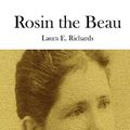 Cover Art for 9781512185072, Rosin the Beau by Laura E. Richards