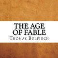 Cover Art for 9781544949901, The Age of Fable by Thomas Bulfinch