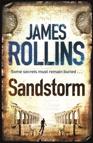 Cover Art for 9781409117513, Sandstorm: The first adventure thriller in the Sigma series by James Rollins