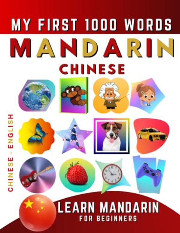 Cover Art for 9798413489666, Learn Mandarin Chinese for Beginners, My First 1000 Words: Bilingual Chinese - English Language Learning Book for Kids & Adults by Effie Delarosa