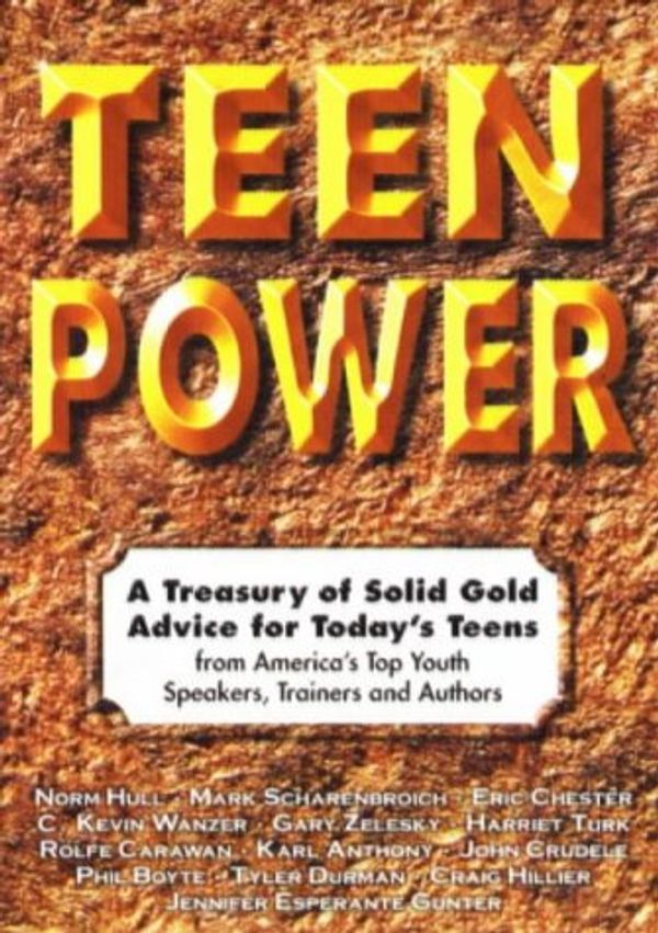 Cover Art for 9780965144704, Teen Power: A Treasury of Solid Gold Advice for Today's Teens : From America's Top Youth Speakers, Trainers and Authors by Norm Hull