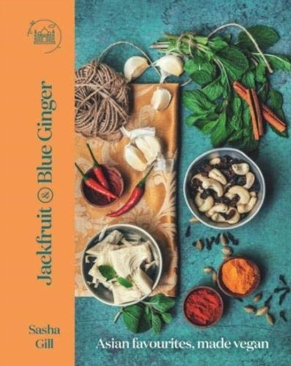 Cover Art for 9781760634322, Jackfruit and Blue Ginger: Asian favourites, made vegan by Sasha Gill