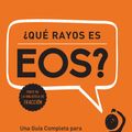 Cover Art for 9781946885845, ¿Que Rayos es EOS?: Una Guía Completa para  Empleados En Empresas  Ejecutando EOS by Gino Wickman