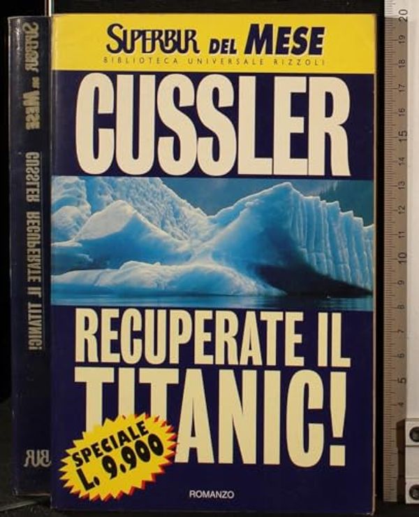 Cover Art for 9788817210034, Recuperate il Titanic! by Clive Cussler