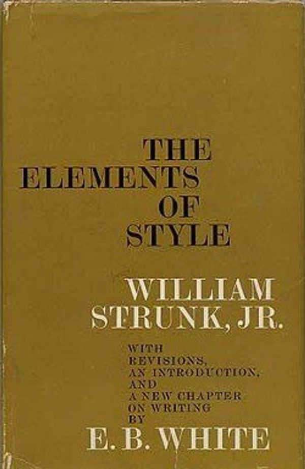 Cover Art for B018BELZ32, The Elements Of Style by William Strunk, Jr. With Revisions, an Introduction, and a New Chapter on Writing by E.B. White by William Strunk,, Jr.