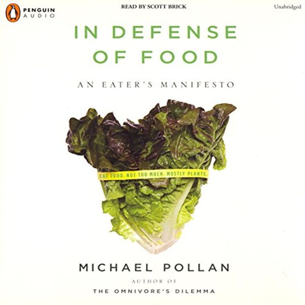 Cover Art for B01BBXF2HK, In Defense of Food: An Eater's Manifesto by Michael Pollan
