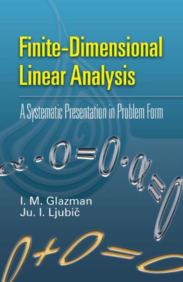 Cover Art for 9780486453323, Finite-Dimensional Linear Analysis by I. M. Glazman