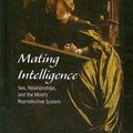 Cover Art for 9780805857481, Mating Intelligence: Sex, Relationships, and the Mind's Reproductive System by Glenn Geher