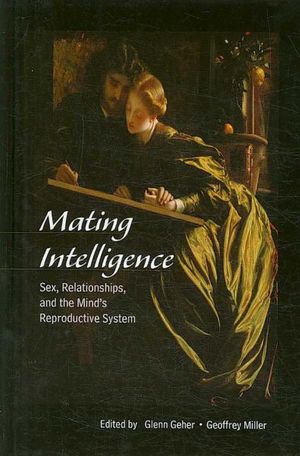 Cover Art for 9780805857481, Mating Intelligence: Sex, Relationships, and the Mind's Reproductive System by Glenn Geher