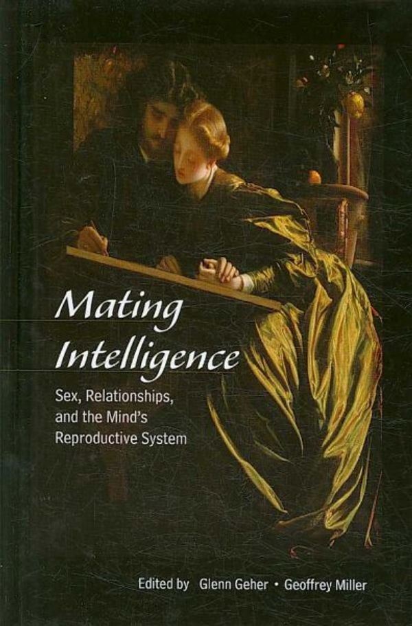 Cover Art for 9780805857481, Mating Intelligence: Sex, Relationships, and the Mind's Reproductive System by Glenn Geher