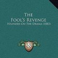 Cover Art for 9781167062667, The Fool's Revenge by Tom Taylor