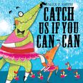 Cover Art for 9781444903669, Catch Us If You Can-Can! by Alex T. Smith