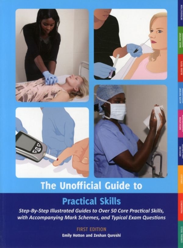 Cover Art for 9780957149960, The Unofficial Guide to Practical Skills: Core Practical Skills Curriculum Covered by Emily Hotton MBChB(Distinction) BSc(Hons)