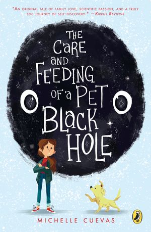 Cover Art for 9780399539145, The Care and Feeding of a Pet Black Hole by Michelle Cuevas