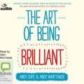 Cover Art for 9781486241002, The Art of Being Brilliant by Andy Cope