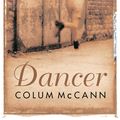 Cover Art for 9780753817049, Dancer: Stunning, bestselling novel based on the real life of Rudolf Nureyev by Colum McCann