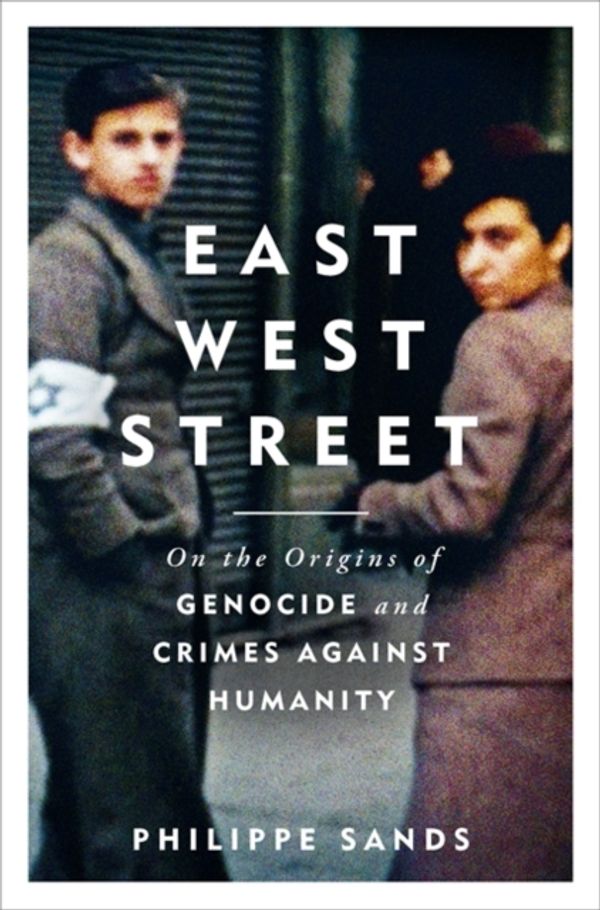 Cover Art for 9781474601900, East West Street: Non-fiction Book of the Year 2017 by Philippe Sands