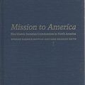 Cover Art for 9780813012162, Mission to America by Yvonne Yazbeck Haddad, Jane Idleman Smith