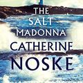 Cover Art for B082XKVPW2, The Salt Madonna by Catherine Noske