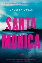 Cover Art for 9780063018440, Santa Monica: A Novel by Cassidy Lucas