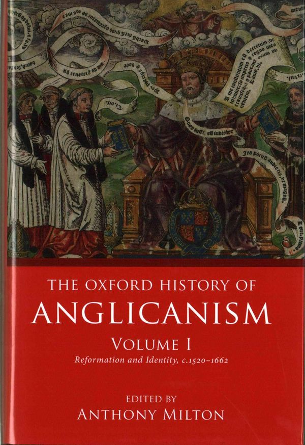 Cover Art for 9780199639731, The Oxford History of AnglicanismVolume 1, Reformation and Identity c.1520-16 by Anthony Milton