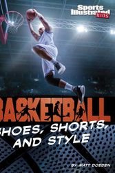 Cover Art for 9781663906595, Basketball Shoes, Shorts, and Style (Sports Illustrated Kids: Ball) by Matt Doeden
