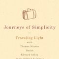 Cover Art for 9781594733628, Journeys of Simplicity: Traveling Light with Thomas Merton, Basho, Edward Abbey, Annie Dillard & Others by Philip Harnden