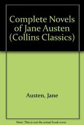 Cover Art for 9780004701479, Complete Novels of Jane Austen (Collins Classics) by Jane Austen
