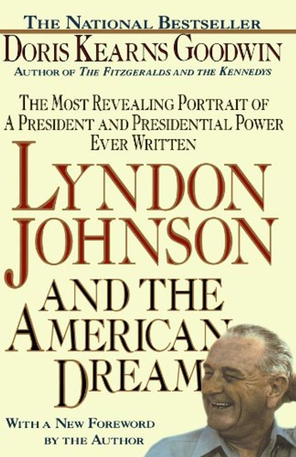 Cover Art for 9780060122843, Lyndon Johnson and the American Dream by Doris Kearns Goodwin