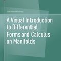 Cover Art for 9783319969923, A Visual Introduction to Differential Forms and Calculus on Manifolds by Jon Pierre Fortney