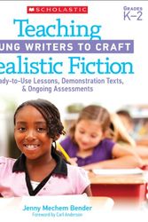 Cover Art for 9780545285094, Teaching Young Writers to Craft Realistic Fiction: Ready-To-Use Lessons, Mentor Texts, and Ongoing Assessments by Jenny Bender