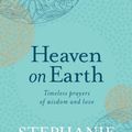 Cover Art for 9781743433164, Heaven on Earth by Stephanie Dowrick